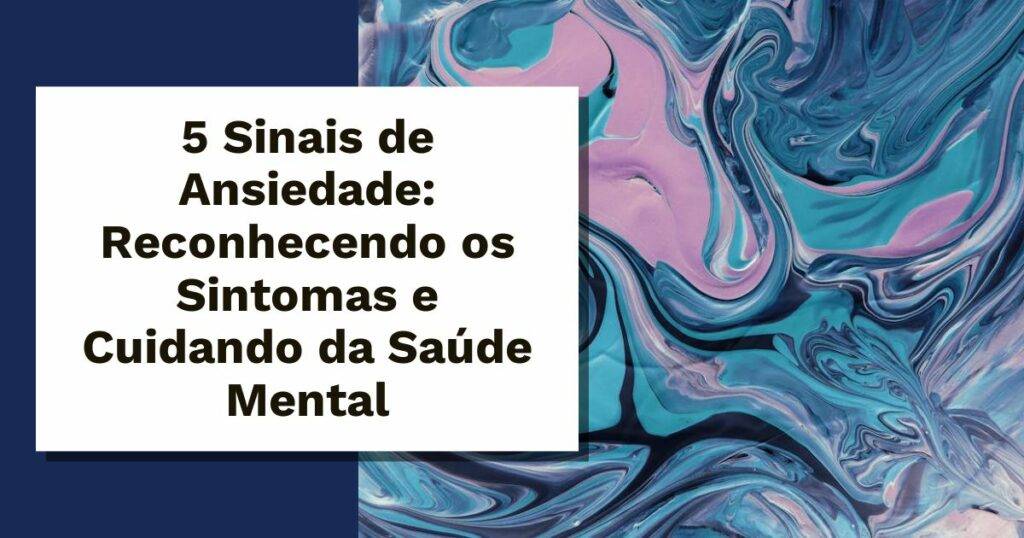 5 sinais de ansiedade